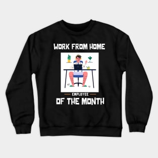 Work From Home Employee of the Month Crewneck Sweatshirt